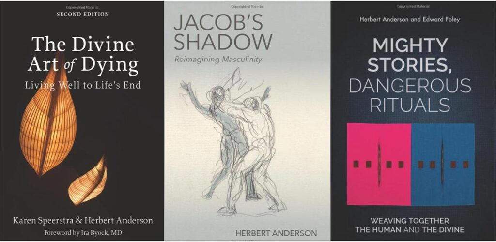 Three covers of books by Herbert Anderson: The Divine Art of Dying, Jacob's Shadow, and Mighty Stories, Dangerous Rituals